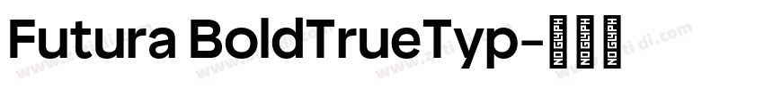 Futura BoldTrueTyp字体转换
